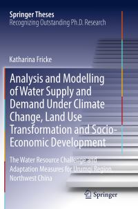 Book Cover for Analysis and Modelling of Water Supply and Demand Under Climate Change, Land Use Transformation and Socio-Economic Development by Katharina Fricke