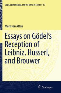 Book Cover for Essays on GoFdel's Reception of Leibniz, Husserl, and Brouwer by Mark van Atten