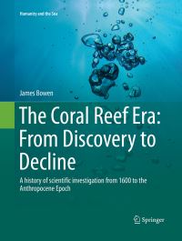 Book Cover for The Coral Reef Era: From Discovery to Decline by James Bowen