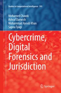 Book Cover for Cybercrime, Digital Forensics and Jurisdiction by Mohamed Chawki, Ashraf Darwish, Mohammad Ayoub Khan, Sapna Tyagi
