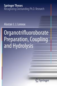 Book Cover for Organotrifluoroborate Preparation, Coupling and Hydrolysis by Alastair J J Lennox