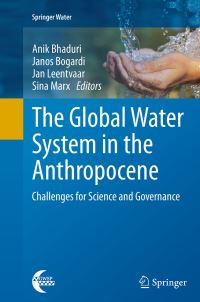 Book Cover for The Global Water System in the Anthropocene by Anik Bhaduri, Janos Bogardi, Jan Leentvaar, Sina Marx
