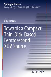 Book Cover for Towards a Compact Thin-Disk-Based Femtosecond XUV Source by Oleg Pronin