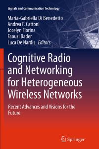 Book Cover for Cognitive Radio and Networking for Heterogeneous Wireless Networks by MariaGabriella Di Benedetto, Andrea Cattoni, Jocelyn Fiorina, Jocelyn Bader, Luca De Nardis