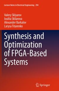 Book Cover for Synthesis and Optimization of FPGA-Based Systems by Valery Sklyarov, Iouliia Skliarova, Alexander Barkalov, Larysa Titarenko