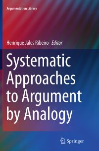 Book Cover for Systematic Approaches to Argument by Analogy by Henrique Jales Ribeiro