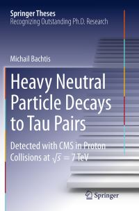 Book Cover for Heavy Neutral Particle Decays to Tau Pairs by Michail Bachtis