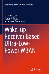 Book Cover for Wake-Up Receiver Based Ultra-Low-Power WBAN by Maarten Lont, Dusan MiloseviÔc, Arthur H M van Roermund