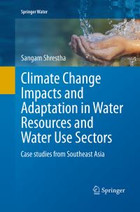 Book Cover for Climate Change Impacts and Adaptation in Water Resources and Water Use Sectors by Sangam Shrestha