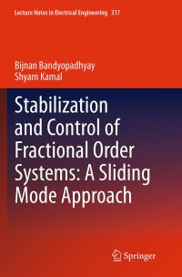 Book Cover for Stabilization and Control of Fractional Order Systems by Bijnan Bandyopadhyay, Shyam Kamal