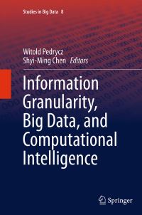 Book Cover for Information Granularity, Big Data, and Computational Intelligence by Witold Pedrycz, ShyiMing Chen