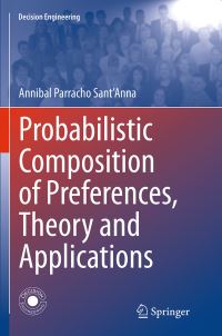 Book Cover for Probabilistic Composition of Preferences, Theory and Applications by Annibal Parracho SantAnna