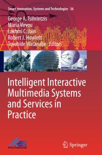 Book Cover for Intelligent Interactive Multimedia Systems and Services in Practice by George A Tsihrintzis, Maria Virvou, Lakhmi C Jain, Robert J Howlett, Toyohide Watanabe