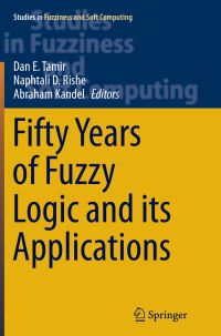 Book Cover for Fifty Years of Fuzzy Logic and Its Applications by Dan E Tamir, Naphtali D Rishe, Abraham Kandel