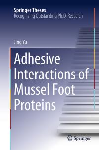 Book Cover for Adhesive Interactions of Mussel Foot Proteins by Jing Yu