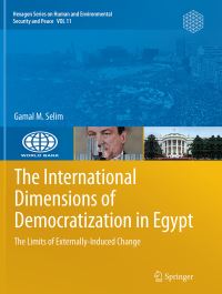 Book Cover for The International Dimensions of Democratization in Egypt by Gamal M Selim