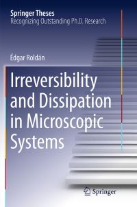 Book Cover for Irreversibility and Dissipation in Microscopic Systems by Édgar Roldán