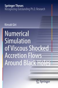 Book Cover for Numerical Simulation of Viscous Shocked Accretion Flows Around Black Holes by Kinsuk Giri