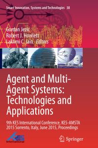 Book Cover for Agent and Multi-Agent Systems: Technologies and Applications by Gordan Jezic, Robert J Howlett, Lakhmi C Jain