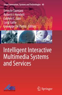 Book Cover for Intelligent Interactive Multimedia Systems and Services by Ernesto Damiani, Robert J Howlett, Lakhmi C Jain, Luigi Gallo, Giuseppe De Pietro