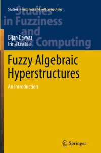 Book Cover for Fuzzy Algebraic Hyperstructures by Bijan Davvaz, Irina Cristea