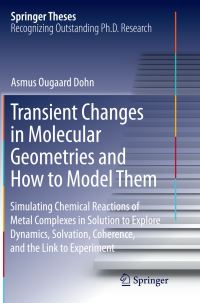 Book Cover for Transient Changes in Molecular Geometries and How to Model Them by Asmus Ougaard Dohn