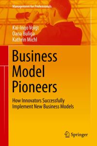 Book Cover for Business Model Pioneers by KaiIngo Voigt, Oana Buliga, Kathrin Michl