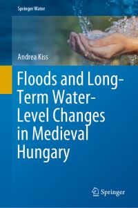 Book Cover for Floods and Long-Term Water-Level Changes in Medieval Hungary by Andrea Kiss