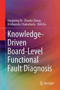 Book Cover for Knowledge-Driven Board-Level Functional Fault Diagnosis by Fangming Ye, Zhaobo Zhang, Krishnendu Chakrabarty, Xinli Gu