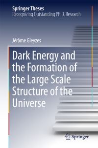 Book Cover for Dark Energy and the Formation of the Large Scale Structure of the Universe by Jérôme Gleyzes