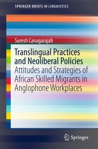 Book Cover for Translingual Practices and Neoliberal Policies by A Suresh Canagarajah