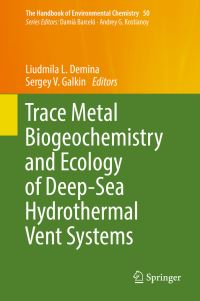 Book Cover for Trace Metal Biogeochemistry and Ecology of Deep-Sea Hydrothermal Vent Systems by L L Demina, S V Galkin