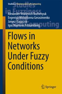 Book Cover for Flows in Networks Under Fuzzy Conditions by Alexander Vitalievich Bozhenyuk, Evgeniya Michailovna Gerasimenko, Janusz Kacprzyk, Igor Naymovich Rozenberg