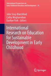 Book Cover for International Research on Education for Sustainable Development in Early Childhood by John SirajBlatchford, Cathy Mogharreban, Eunhye Park