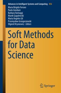 Book Cover for Soft Methods for Data Science by Maria Brigida Ferraro, Paolo Giordani, Barbara Vantaggi, Marek Gagolewski, María Ángeles Gil, Przemyslaw Grzegorzewski, Olgierd Hryniewicz