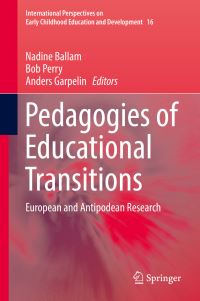 Book Cover for Pedagogies of Educational Transitions by Nadine Ballam, Bob Perry, Anders Garpelin
