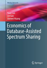 Book Cover for Economics of Database-Assisted Spectrum Sharing by Yuan Luo, Lin Gao, Jianwei Huang