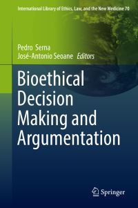 Book Cover for Bioethical Decision Making and Argumentation by Pedro Serna Bermúdez, JoséAntonio Seoane
