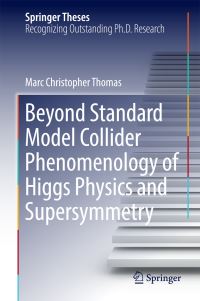 Book Cover for Beyond Standard Model Collider Phenomenology of Higgs Physics and Supersymmetry by Marc Christopher Thomas