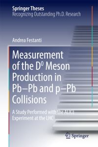 Book Cover for Measurement of the D0 Meson Production in Pb-Pb and P-Pb Collisions by Andrea Festanti