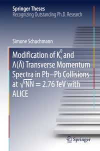 Book Cover for Modification of K0s and Lambda (Antilambda) Transverse Momentum Spectra in Pb-Pb Collisions at vsNN=2.76 TeV With ALICE by Simone Schuchmann