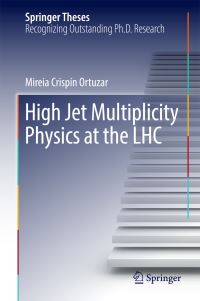 Book Cover for High Jet Multiplicity Physics at the LHC by Mireia Crispín Ortuzar