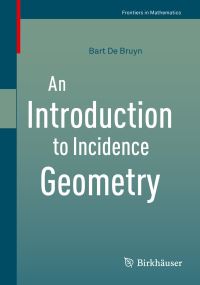 Book Cover for An Introduction to Incidence Geometry by Bart De Bruyn