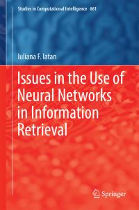 Book Cover for Issues in the Use of Neural Networks in Information Retrieval by Iuliana F Iatan