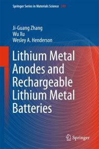 Book Cover for Lithium Metal Anodes and Rechargeable Lithium Metal Batteries by JiGuang Zhang, Wu Xu, Wesley A Henderson