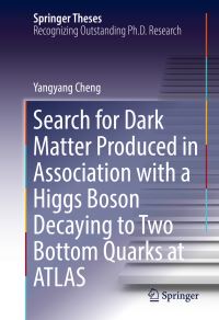 Book Cover for Search for Dark Matter Produced in Association With a Higgs Boson Decaying to Two Bottom Quarks at ATLAS by Yangyang Cheng