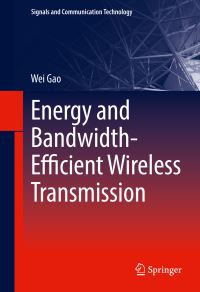 Book Cover for Energy and Bandwidth-Efficient Wireless Transmission by Wei Gao