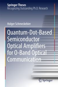 Book Cover for Quantum-Dot-Based Semiconductor Optical Amplifiers for O-Band Optical Communication by Holger Schmeckebier