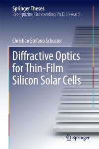 Book Cover for Diffractive Optics for Thin-Film Silicon Solar Cells by Christian Stefano Schuster