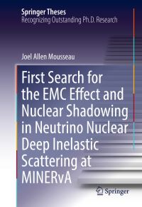 Book Cover for First Search for the EMC Effect and Nuclear Shadowing in Neutrino Nuclear Deep Inelastic Scattering at MINERvA by Joel Allen Mousseau
